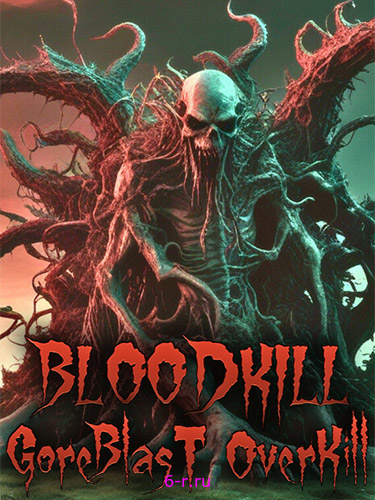  BLOODKILL: Goreblast Overkill 
